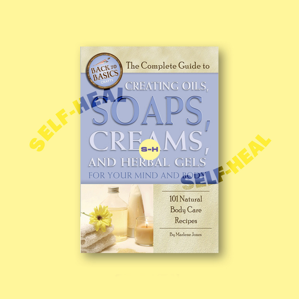 

The Complete Guide to Creating Oils, Soaps - Marlene Jones