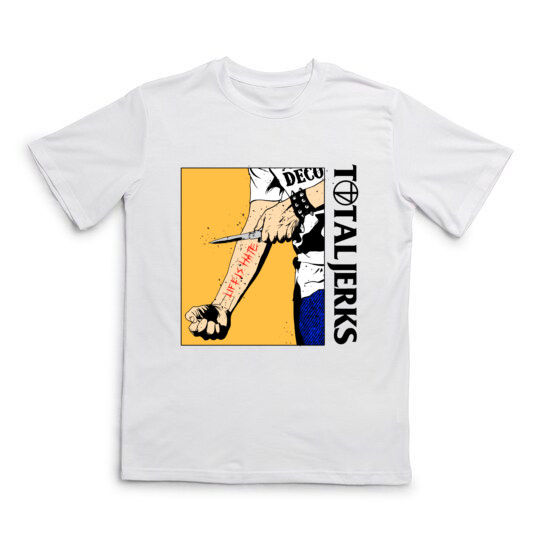 TOTAL JERKS - LIFE IS HATE TSHIRT 24S