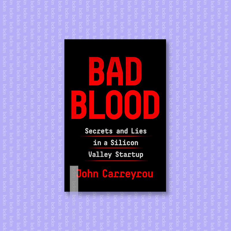 

Bad Blood - Secrets and Lies in a Silicon V - John Carreyrou