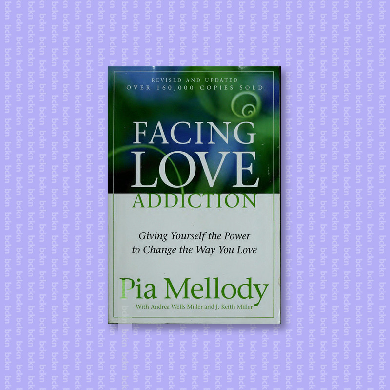 

Facing love addiction - giving yourself th - Pia Mellody