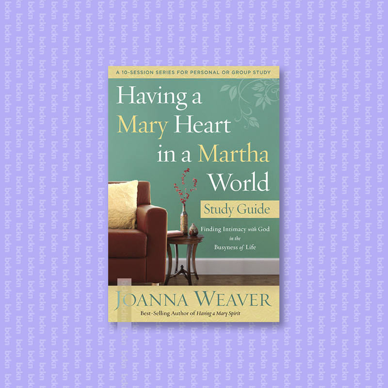 

Having a Mary Heart in a Martha World Stud - Joanna Weaver