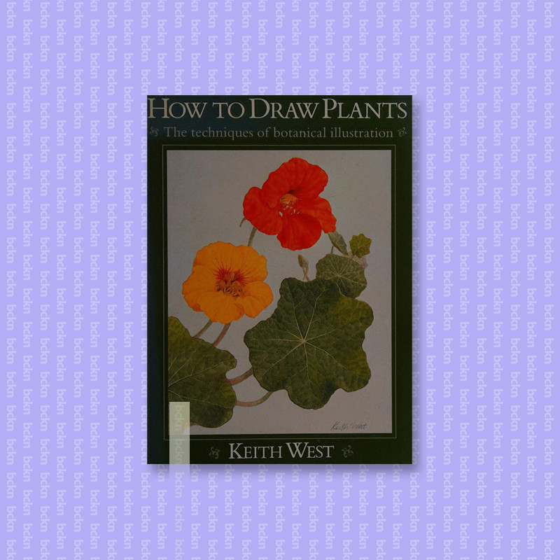 

How to draw plants - the techniques of bot - Keith R West
