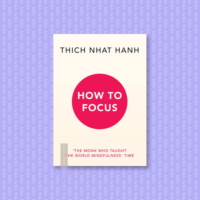 

How to Focus - Thich Nhat Hanh