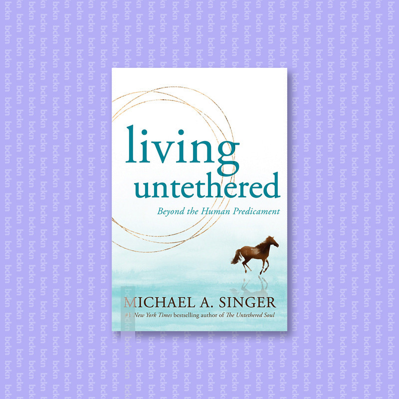 

Living Untethered - Michael A. Singer