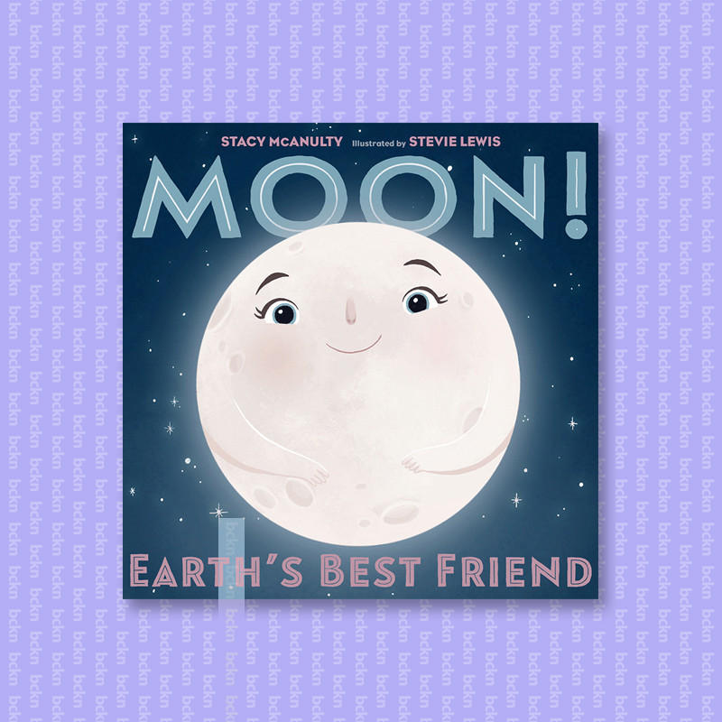 

Moon! Earth's Best Friend - Stacy McAnulty