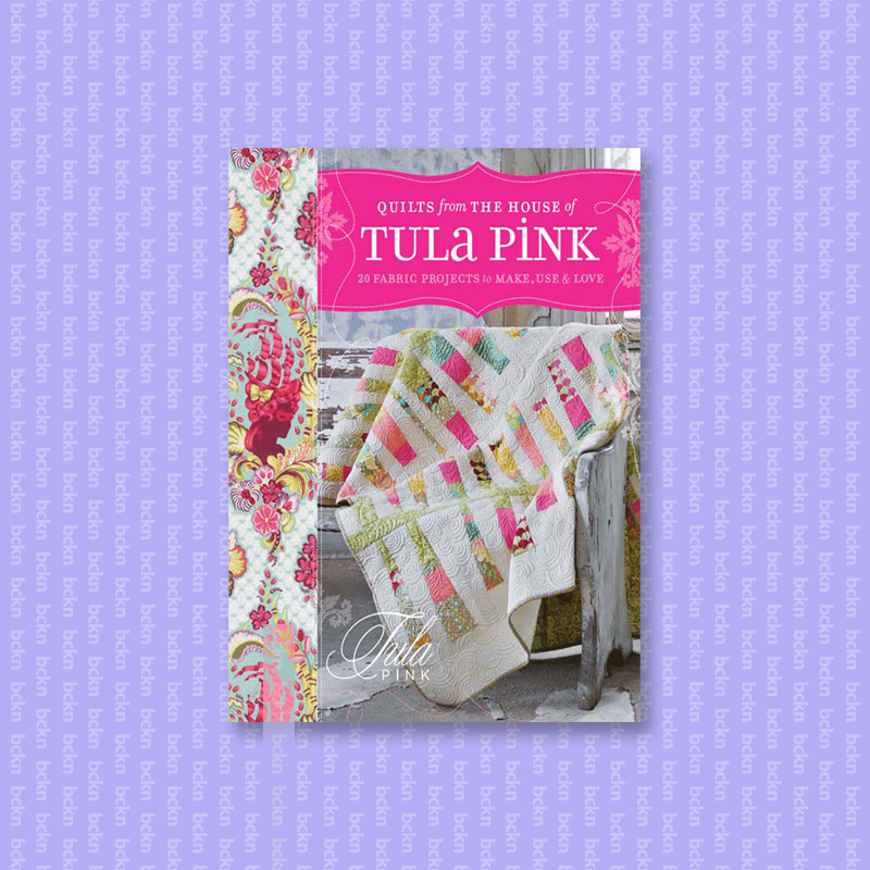 

Quilts from the House of Tula Pink - Tula Pink