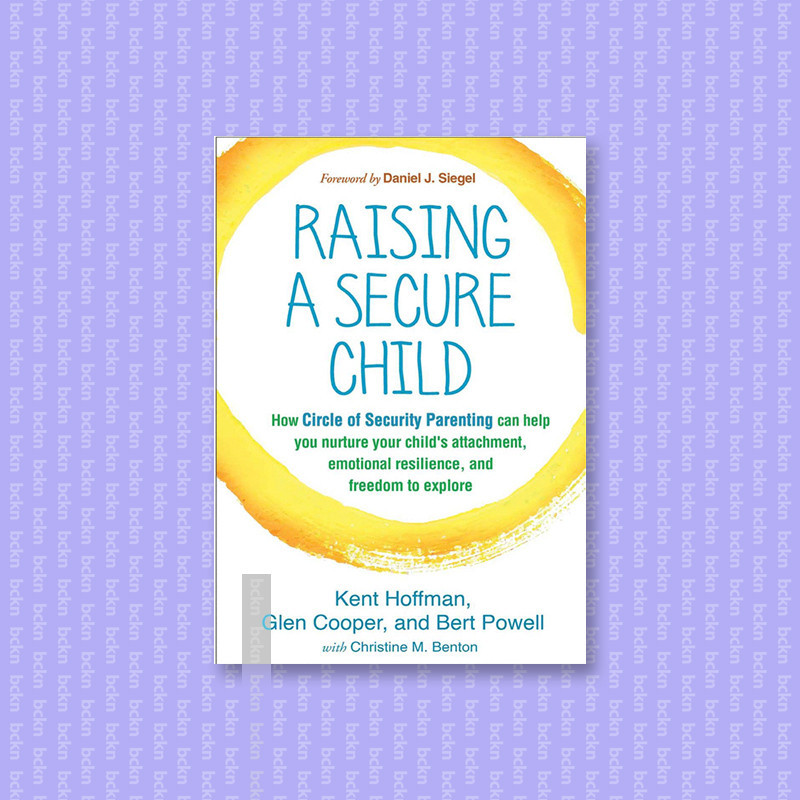 

Raising a Secure Child How Circle of Secur - Kent Hoffman