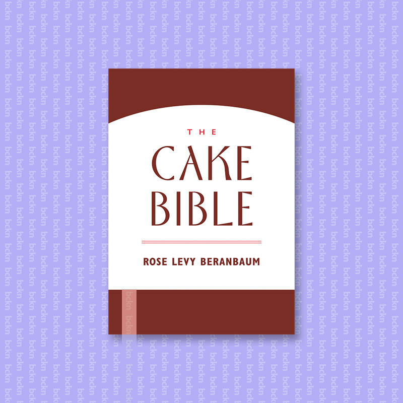

The Cake Bible - Rose Levy Beranbaum