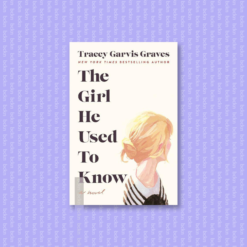 

The Girl He Used to Know - Tracey Garvis Graves