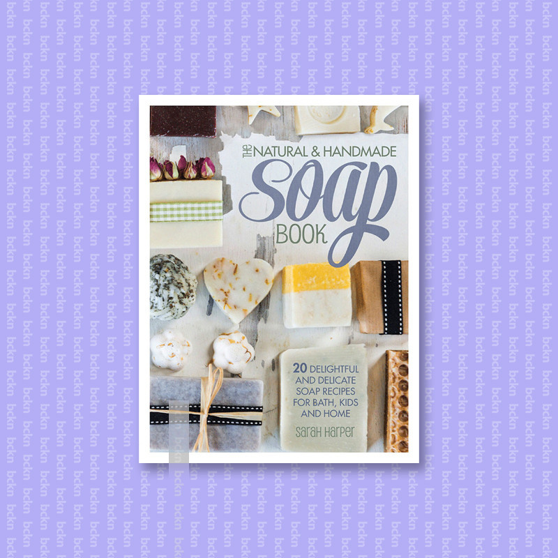 

The Natural and Handmade Soap Book - Sarah Harper