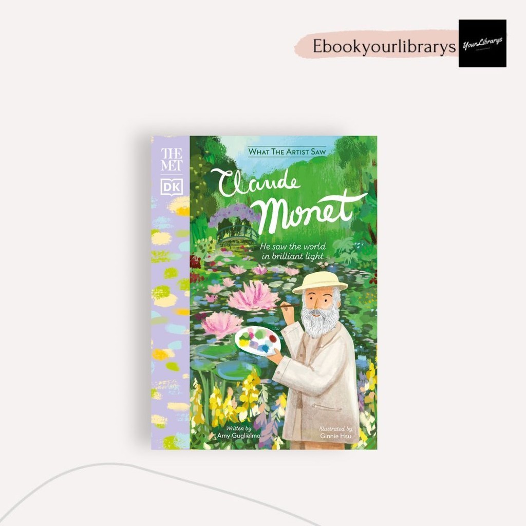 

What The Artist Saw: Claude Monet ; DK