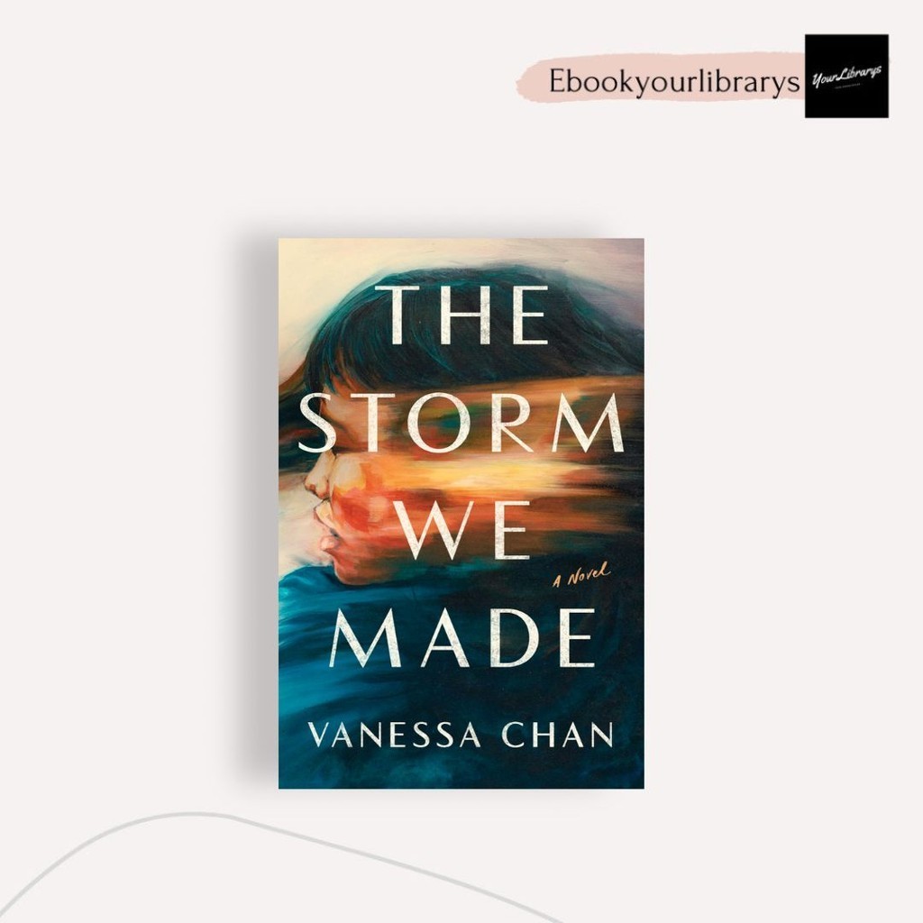 

The Storm We Made ; Vanessa Chan