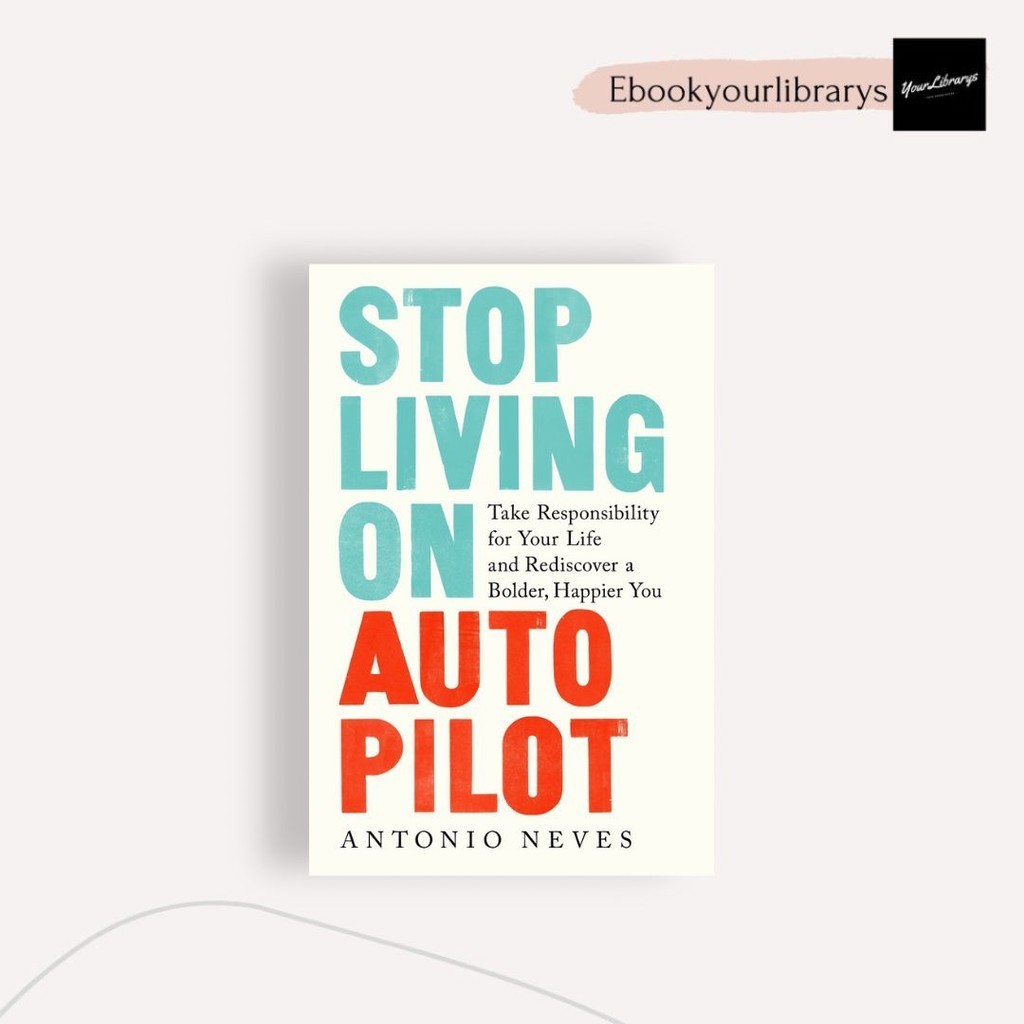 

Stop Living On Auto Pilot ; Antonio Neves
