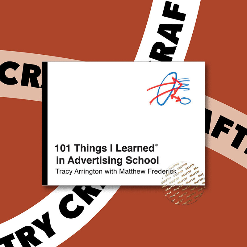 

101 Things I Learned in Advertising School - Tracy Arrington