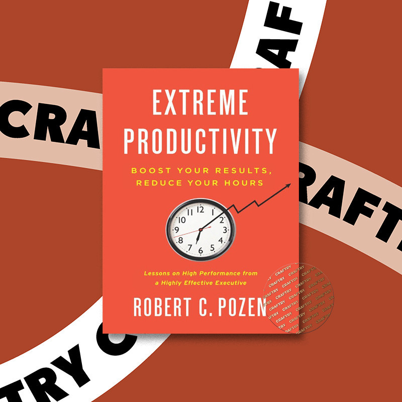 

Extreme Productivity - Boost Your Results, - Robert C. Pozen