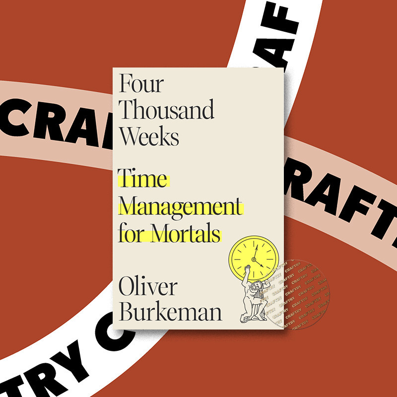 

Four Thousand Weeks - Time Management for M - Oliver Burkeman