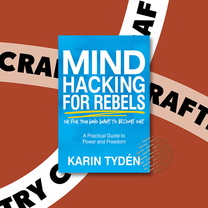 

Mind Hacking for Rebels - Karin Tyden