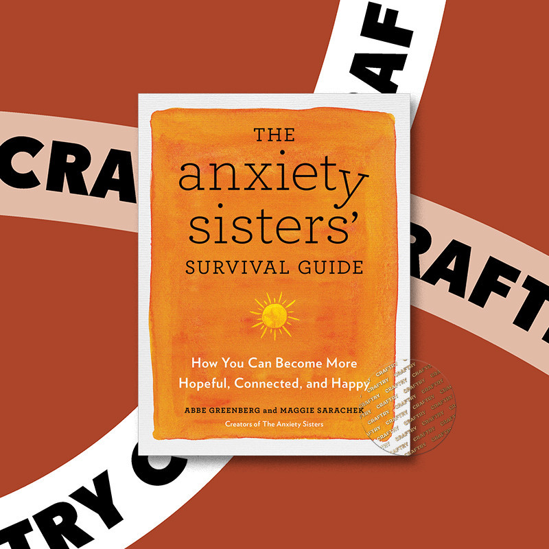 

The Anxiety Sisters' Survival Guide - How Y - Abbe Greenberg