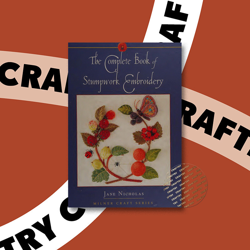

The complete book of stumpwork embroidery - Jane Nicholas