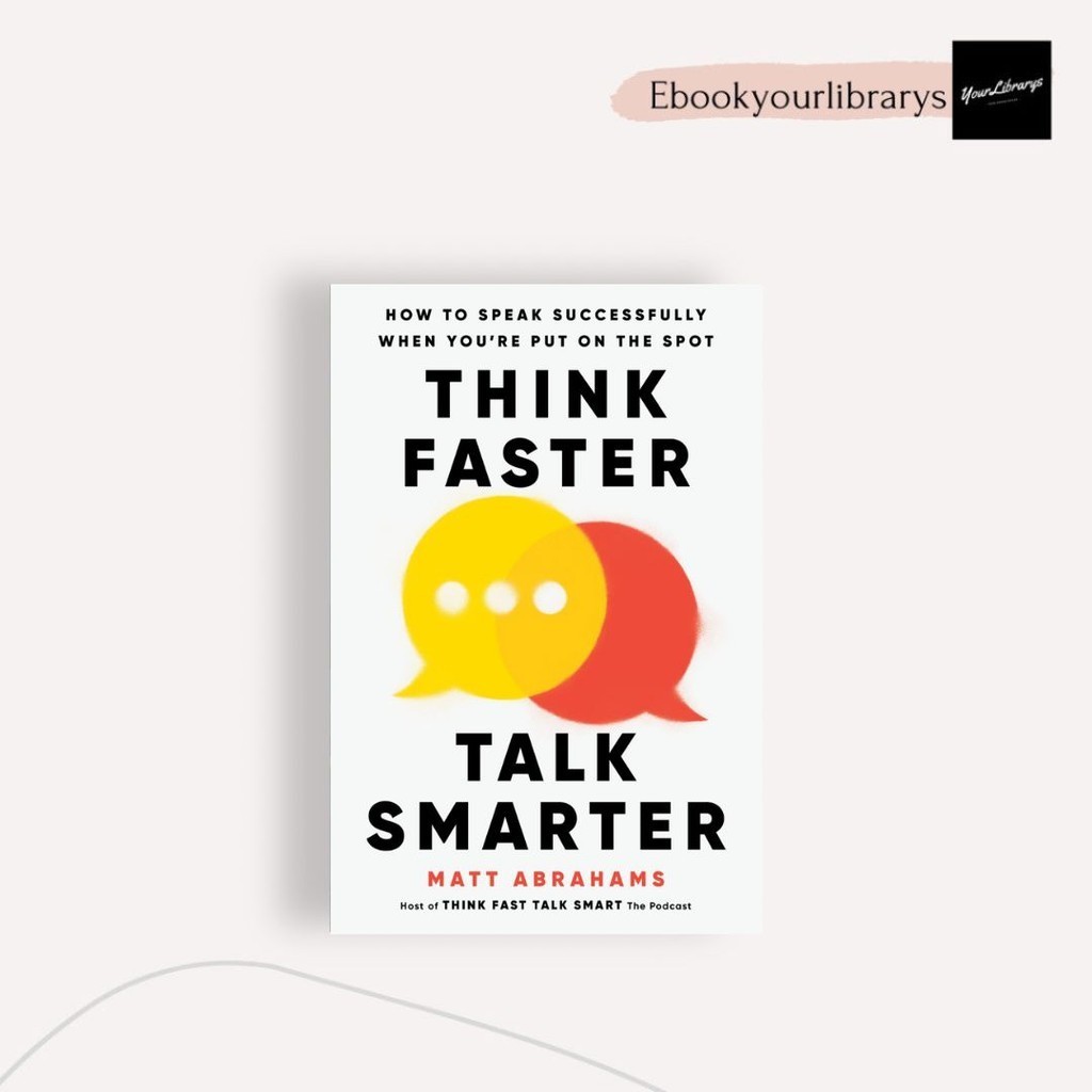 

Think Faster Talk Smarter ; Matt Abahams