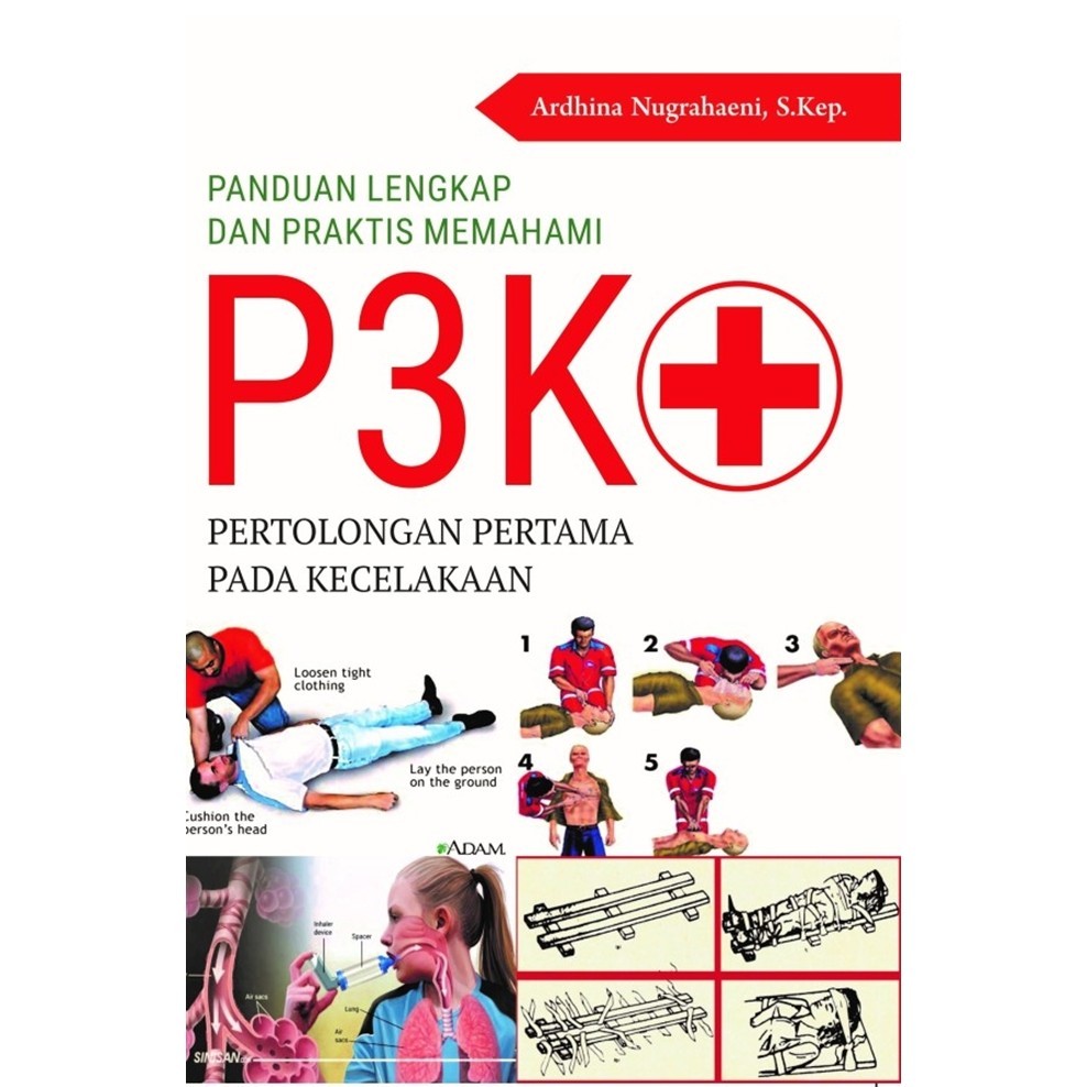 

Panduan Lengkap Dan Praktis Memahami P3K Pertolongan Pertama Pada Kecelakaan
