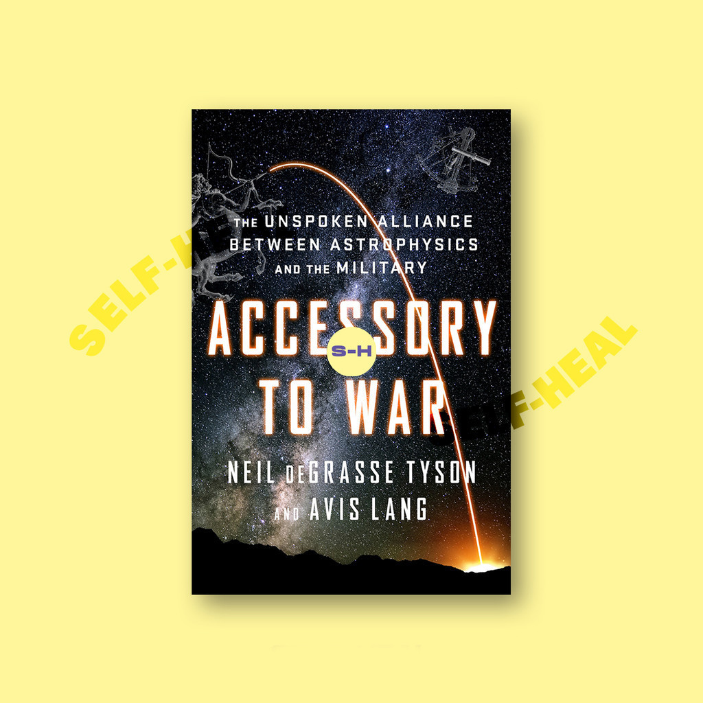 

Accessory to War - The Unspoken Alliance Between Astrophysics - Neil DeGrasse Tyson