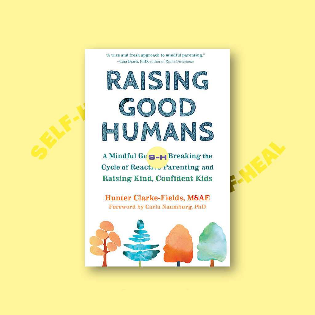 

Raising Good Humans - Hunter Clarke Fields
