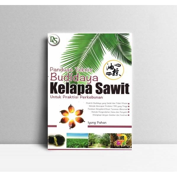 Panduan Teknis Budidaya Kelapa Sawit. Iyung Pahan. Penebar Swadaya. Ja