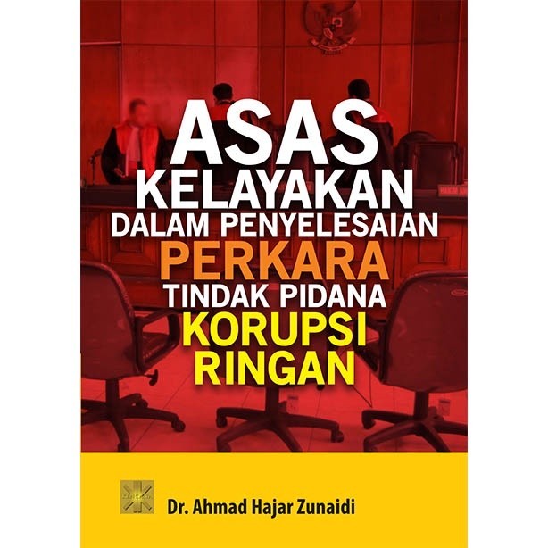 ASAS KELAYAKAN DALAM PENYELESAIAN PERKARA TINDAK PIDANA KORUPSI RINGAN #PRENADA