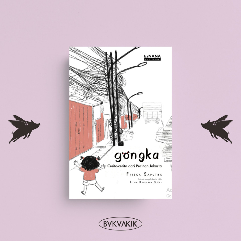 Buku Gongka : Cerita-cerita dari Pecinan Jakarta - Frisca Saputra