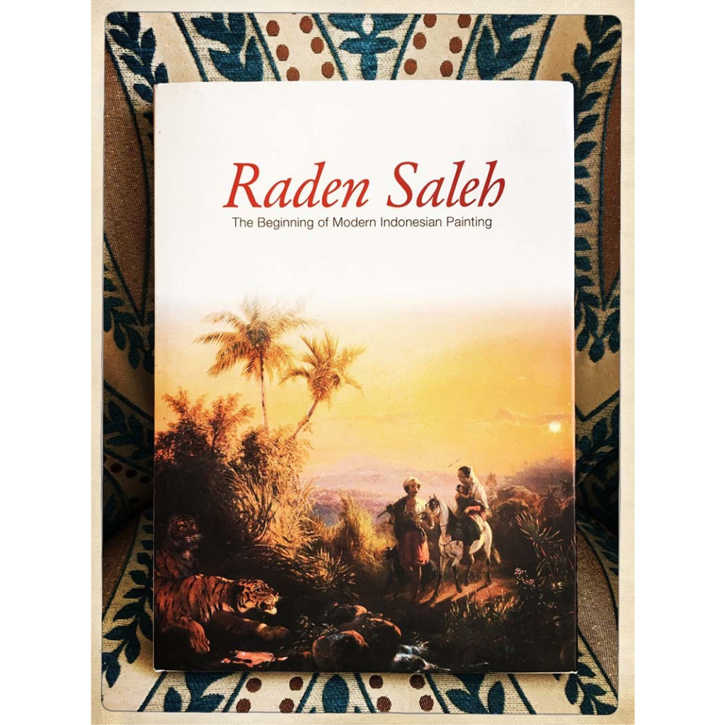 RADEN SALEH: THE BEGINNING OF MODERN INDONESIAN PAINTING by W. Kraus -
