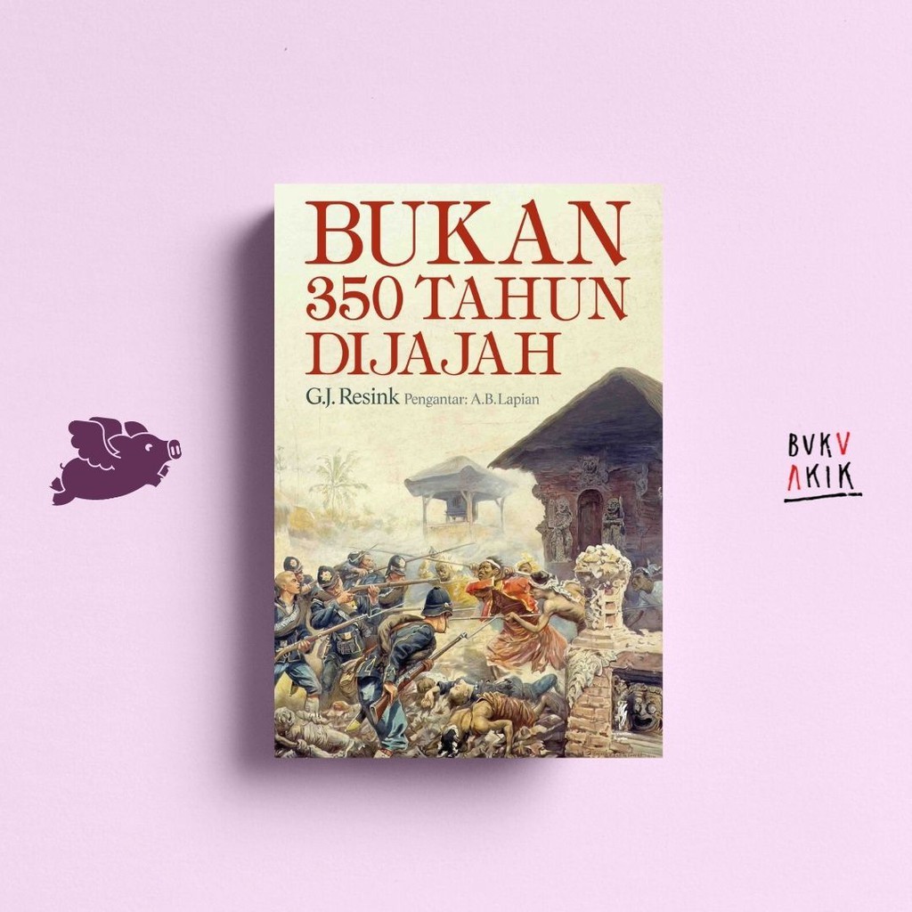 Bukan 350 Tahun Dijajah - G.J. Resink