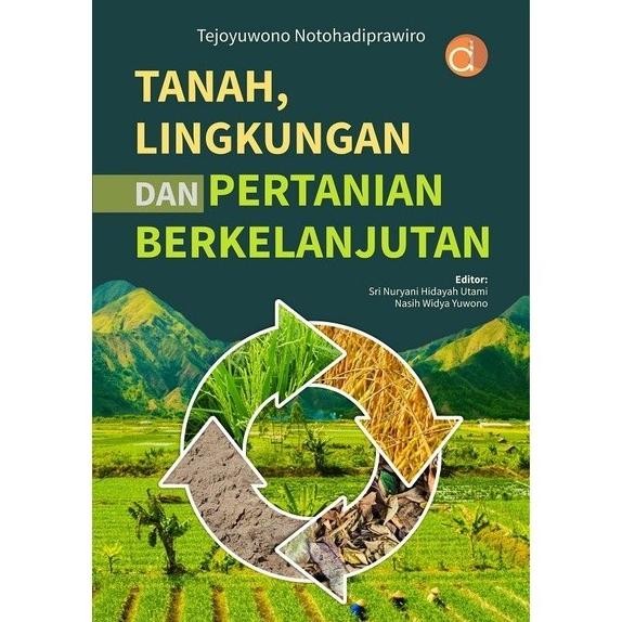 Original Buku Tentang Tanah, Lingkungan Dan Pertanian Berkelanjutan (Agroteknologi, Agrobisnis, Agro