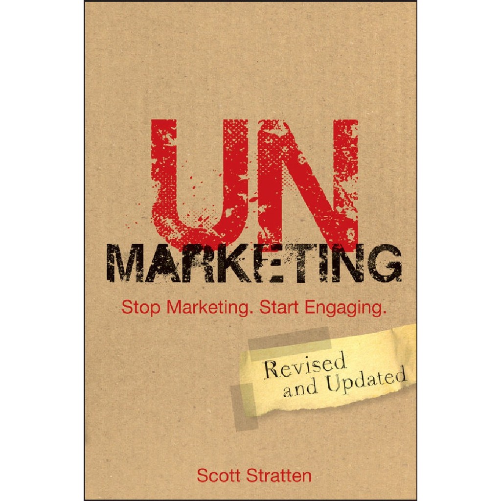 

UnMarketing - Stop Marketing. Start Engaging ( D )