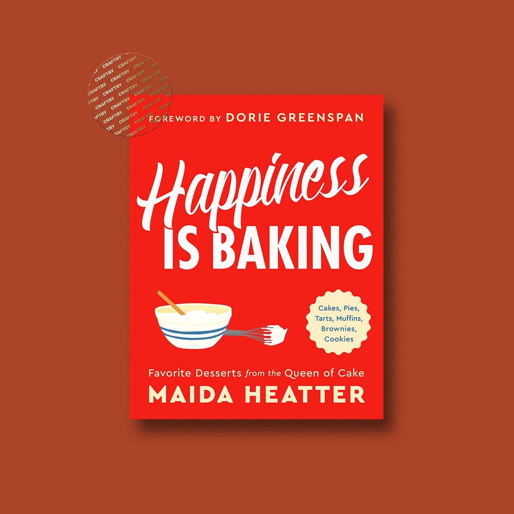 

Happiness Is Baking - Cakes, Pies, Tarts, Muffins, Brownies, Cookies - Maida Heatter