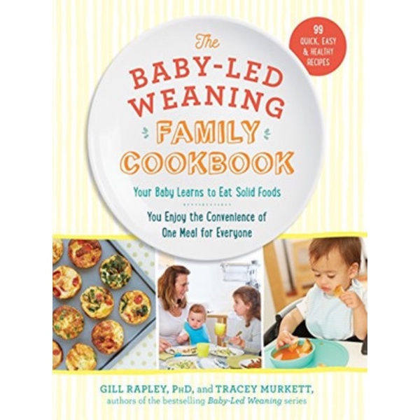 

The Baby Led Weaning Family Cookbook