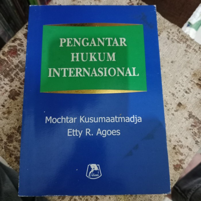 

Pengantar Hukum Internasional - Mochtar Kusumaatmadja & Etty R Agoes