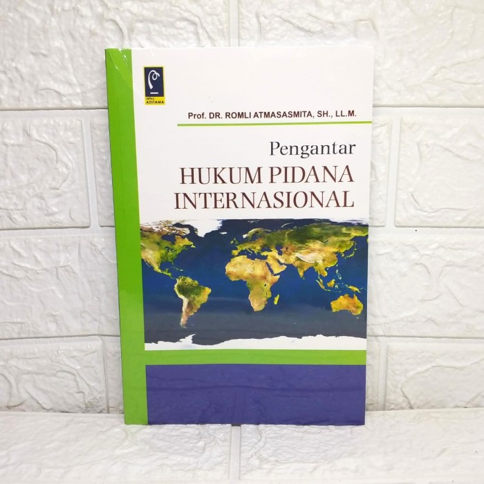 

Pengantar Hukum Pidana Internasional Prof. Dr. Romli Atmasasmita, S