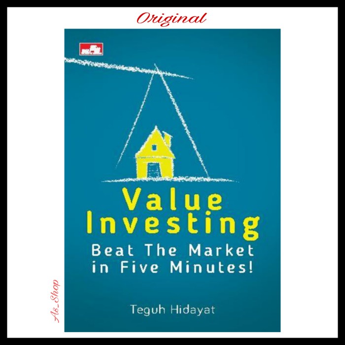 

Value Investing: Beat The Market in Five Minutes by Teguh Hidayat