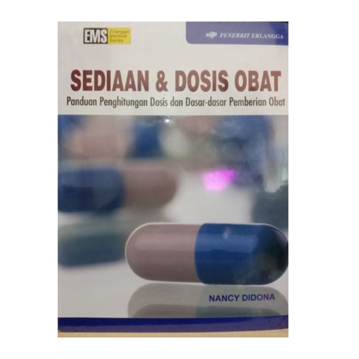 MUST HAVE SEDIAAN DAN DOSIS OBAT - PANDUAN PENGHITUNGAN DOSIS DAN DASAR TERBARU