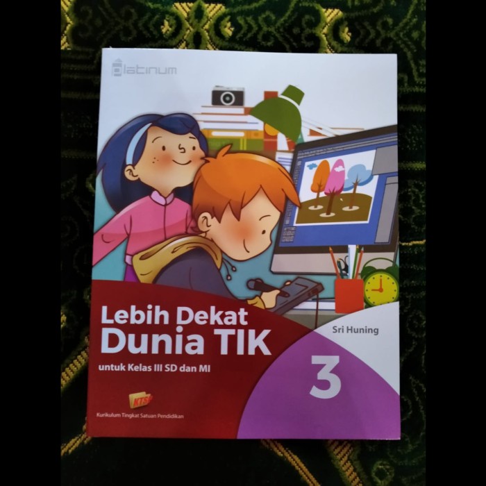 DISKON SPESIAL LEBIH DEKAT DUNIA TIK UNTUK SD/MI KELAS 1-6 (PENERBIT TS ) -PLATINUM TERBARU