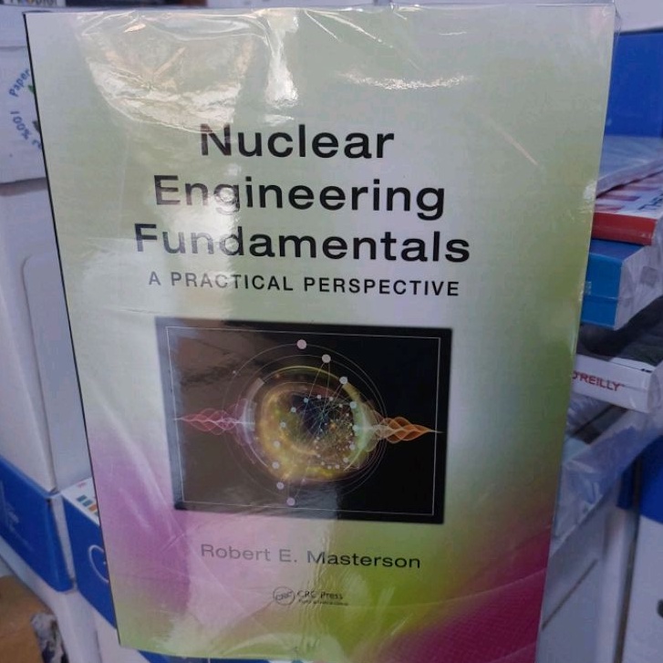 Buku Nuclear Engineering Fundamentals: A Practical Perspective