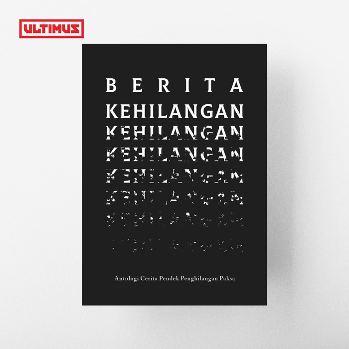 

NEW BERITA KEHILANGAN: Antologi Cerita Pendek Penghilangan Paksa