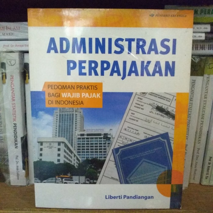 

Administrasi Perpajakan: Pedoman Praktis Bagi Wajib Pajak di Indonesia