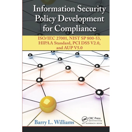 

Information Security Policy Development for Compliance ISO/IEC NIST