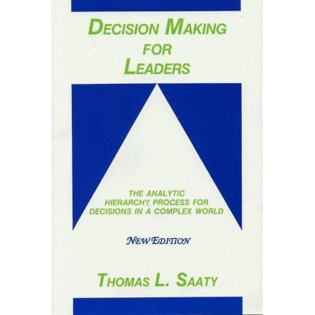 

Decision Making for Leaders: The Analytic Hierarchy Process for Deci