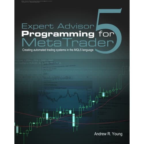 

Expert Advisor Programming for Metatrader 5 Andrew R. Young