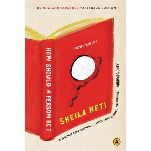 

How Should a Person Be Sheila Heti 2012 House of Anansi Pres