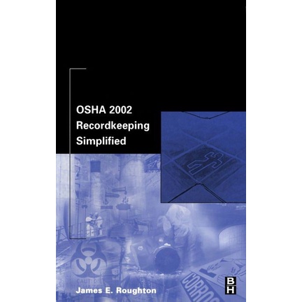 

OSHA 2002 Recordkeeping Simplified, James Roughton