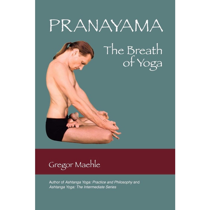 

Pranayama the Breath of Yoga Gregor Maehle 9780977512621